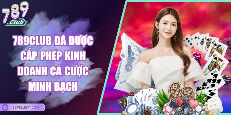 Nền tảng đã được cấp phép kinh doanh cá cược minh bạch