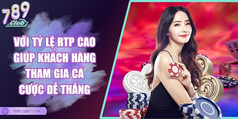 Với tỷ lệ RTP cao giúp khách hàng tham gia cá cược dễ thắng