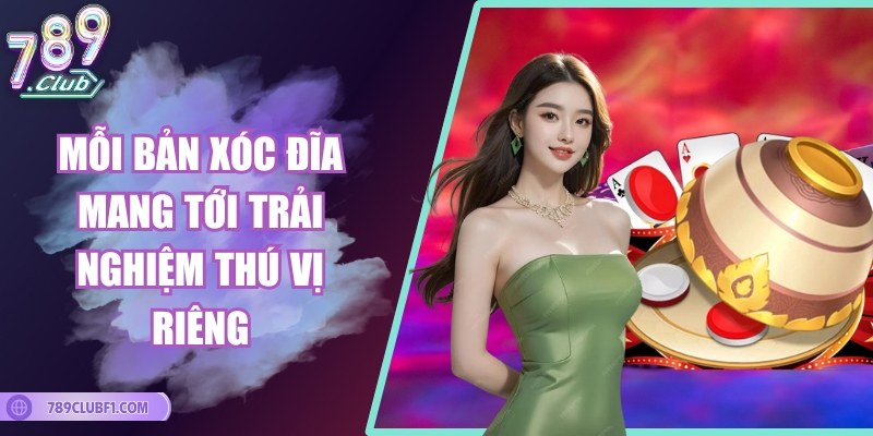 Mỗi bản xóc đĩa mang tới trải nghiệm thú vị riêng